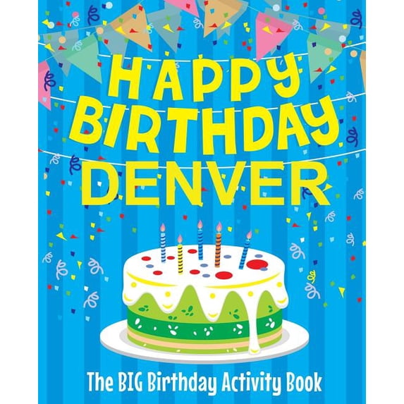 Happy Birthday Denver - The Big Birthday Activity Book: Personalized Children's Activity Book, (Paperback)