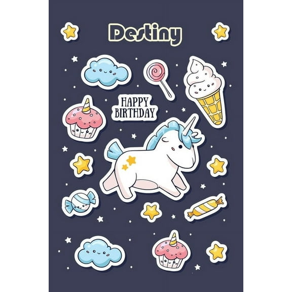 Happy Birthday Destiny (100 Cute Cartoon Decorations) : Lined Elegant personalized Notebook/Journal Birthday Gift, 100 Pages, 6"x9", Soft Cover, Glossy Finish (Paperback)