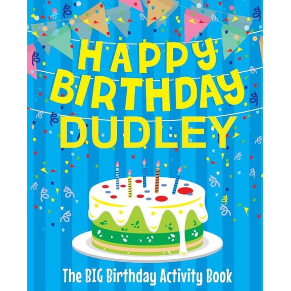 Happy Birthday Dudley - The Big Birthday Activity Book: (Personalized Children's Activity Book) (Paperback)
