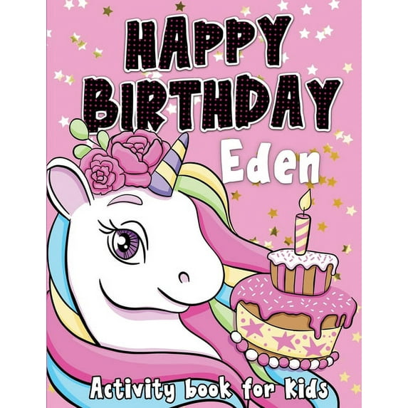 Happy Birthday Eden: Fun and educational activity & coloring book, personalized birthday gift idea for girls (Paperback)