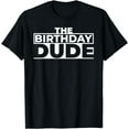 thumbnail image 1 of Happy Birthday For Men And Boys The Birthday Dude T-Shirt, 1 of 4