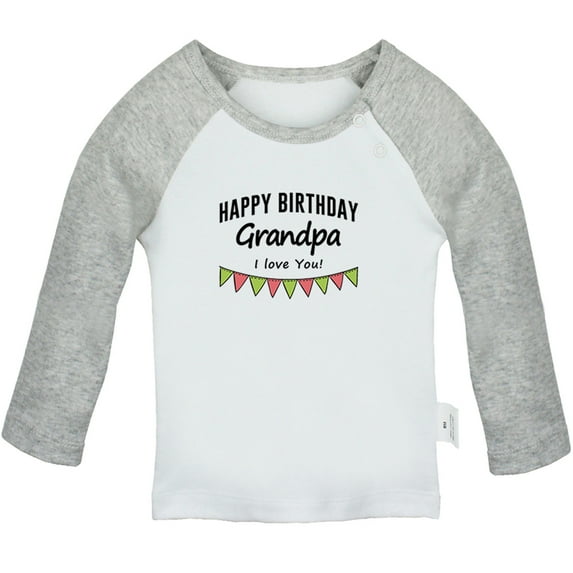 Happy Birthday Grandpa I Love You Novelty T shirt For Baby, Newborn Babies T-shirts, Infant Tops, 0-24M Kids Graphic Tees Clothing (Long Gray Raglan T-shirt, 6-12 Months)