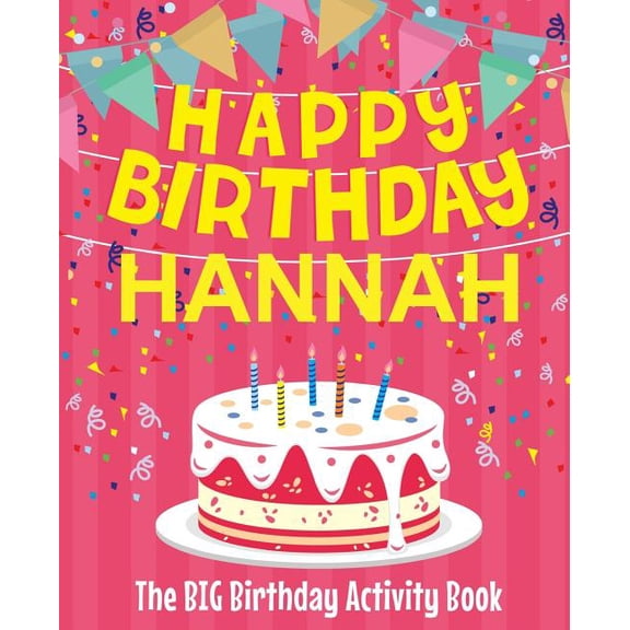 Happy Birthday Hannah - The Big Birthday Activity Book: (Personalized Children's Activity Book), (Paperback)