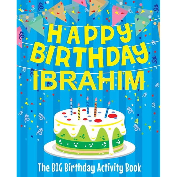 Happy Birthday Ibrahim - The Big Birthday Activity Book: (Personalized Children's Activity Book), (Paperback)