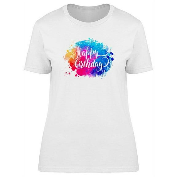 Happy Birthday In Watercolor T-Shirt Women -Image by Shutterstock, Female XX-Large