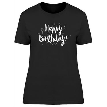 Happy Birthday Inscription T-Shirt Women -Image by Shutterstock, Female Medium