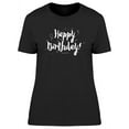 thumbnail image 1 of Happy Birthday Inscription T-Shirt Women -Image by Shutterstock, Female Small, 1 of 2
