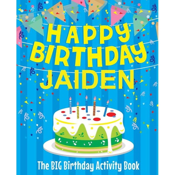 Happy Birthday Jaiden - The Big Birthday Activity Book: (Personalized Children's Activity Book), (Paperback)