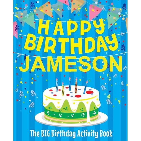 Happy Birthday Jameson - The Big Birthday Activity Book: (Personalized Children's Activity Book), (Paperback)