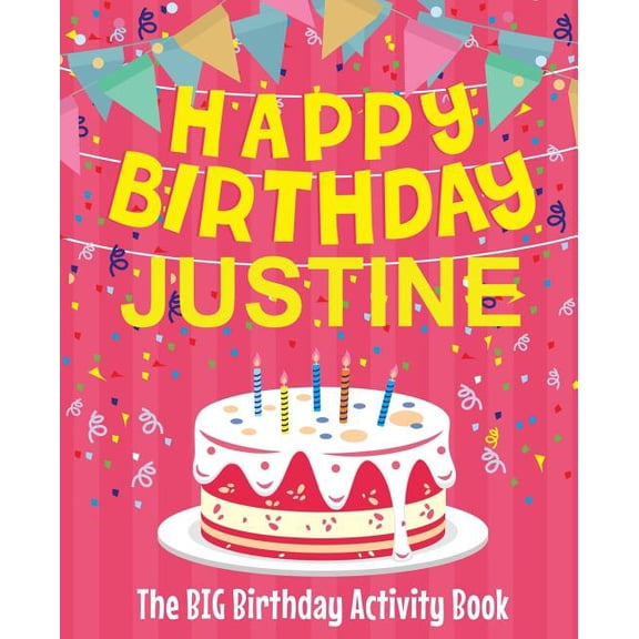 Happy Birthday Justine - The Big Birthday Activity Book: Personalized Children's Activity Book, (Paperback)