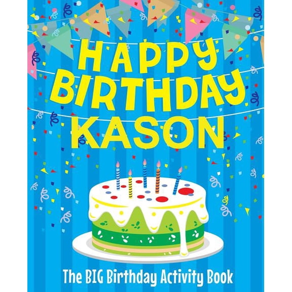Happy Birthday Kason - The Big Birthday Activity Book: Personalized Children's Activity Book, (Paperback)