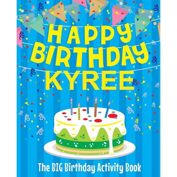 Happy Birthday Kyree - The Big Birthday Activity Book: Personalized Children's Activity Book, (Paperback)
