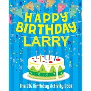 Happy Birthday Larry - The Big Birthday Activity Book Personalized Childrens Activity Book, Paperback