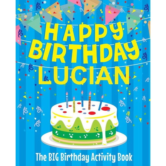 Happy Birthday Lucian - The Big Birthday Activity Book: Personalized Children's Activity Book, (Paperback)