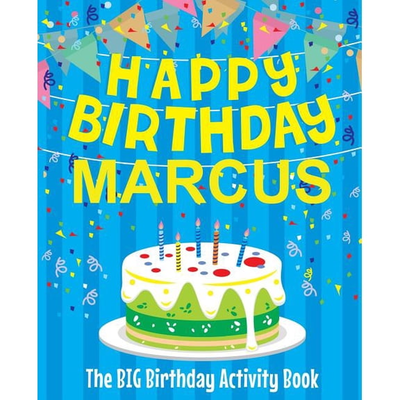 Happy Birthday Marcus - The Big Birthday Activity Book: (Personalized Children's Activity Book), (Paperback)