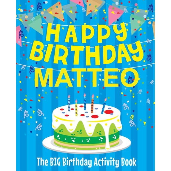 Happy Birthday Matteo - The Big Birthday Activity Book: (Personalized Children's Activity Book), (Paperback)