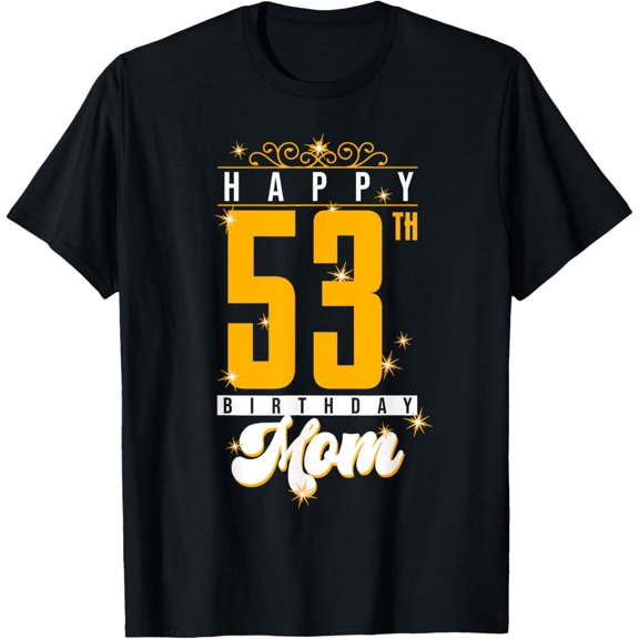 Happy Birthday Mom 53 Years Old Birthday 53th Mom T-Shirt