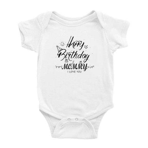 Happy Birthday Mommy! I Love You Cute Baby Boy Girl Unisex Baby Clothes