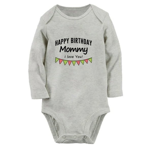 Happy Birthday Mommy I Love You Funny Rompers, Newborn Baby Unisex Bodysuits, Infant Jumpsuits, Toddler 0-12 Months Kids Long Sleeves Oufits (Gray, 0-6 Months)