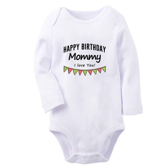 Happy Birthday Mommy I Love You Funny Rompers, Newborn Baby Unisex Bodysuits, Infant Jumpsuits, Toddler 0-12 Months Kids Long Sleeves Oufits (White, 0-6 Months)