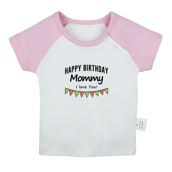 Happy Birthday Mommy I Love You Novelty T shirt For Baby, Newborn Babies T-shirts, Infant Tops, 0-24M Kids Graphic Tees Clothing (Short Pink Raglan T-shirt, 18-24 Months)