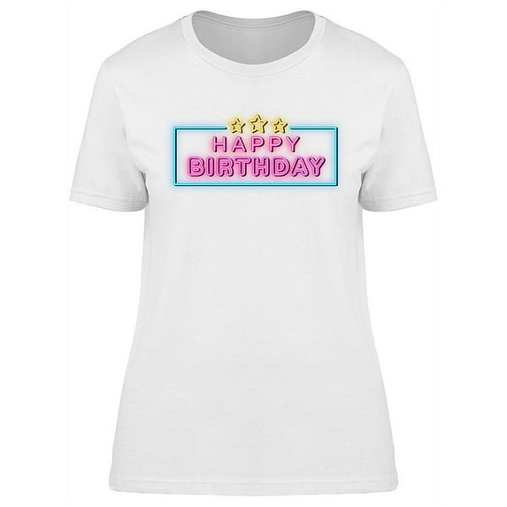 Happy Birthday Neon Graphic T-Shirt Women -Image by Shutterstock, Female 3X-Large