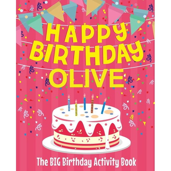 Happy Birthday Olive - The Big Birthday Activity Book: Personalized Children's Activity Book, (Paperback)