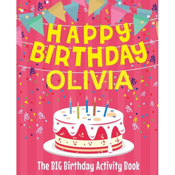Happy Birthday Olivia - The Big Birthday Activity Book: (Personalized Children's Activity Book), (Paperback)