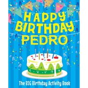 Happy Birthday Pedro - The Big Birthday Activity Book Personalized Childrens Activity Book, Paperback