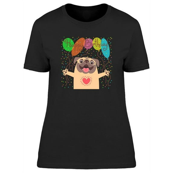 Happy Birthday! Pug T-Shirt Women -Image by Shutterstock, Female 3X-Large