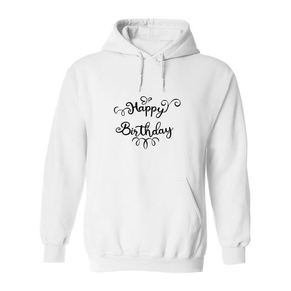 Happy Birthday Quote Hoodie Women -SPIdeals Designs, Female Large