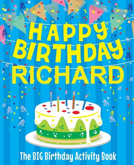 Happy Birthday Richard - The Big Birthday Activity Book: (Personalized Children's Activity Book), (Paperback)