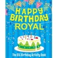 thumbnail image 1 of Happy Birthday Royal - The Big Birthday Activity Book: Personalized Children's Activity Book, (Paperback), 1 of 1