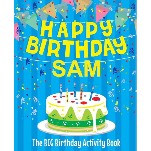 Happy Birthday Sam - The Big Birthday Activity Book: (Personalized Children's Activity Book) (Paperback)