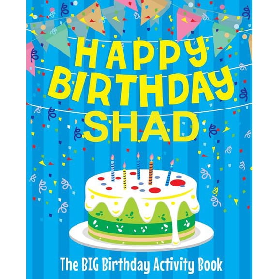 Happy Birthday Shad - The Big Birthday Activity Book: (Personalized Children's Activity Book) (Paperback)