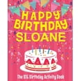 thumbnail image 1 of Happy Birthday Sloane - The Big Birthday Activity Book: Personalized Children's Activity Book, (Paperback), 1 of 1