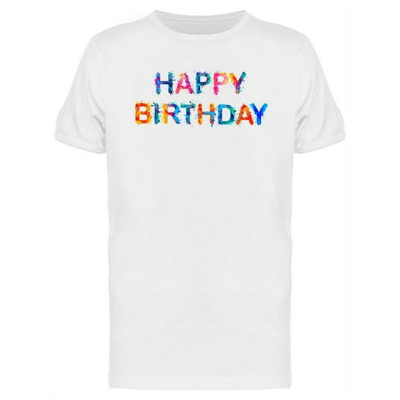 Happy Birthday. Splash Paint T-Shirt Men -Image by Shutterstock, Male Small