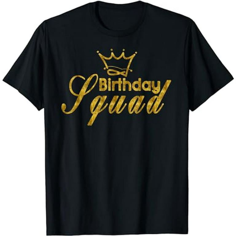 Happy Birthday Squad Party Gold Gift T-Shirt Happy Birthday Squad Party Gold Gift T-Shirt