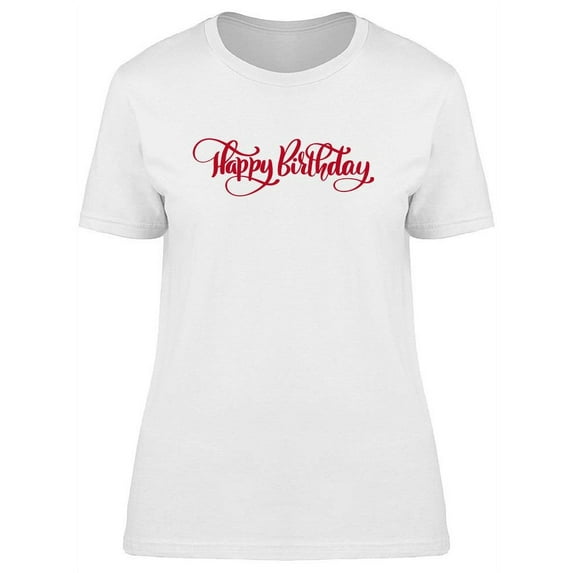 Happy Birthday . T-Shirt Women -Image by Shutterstock, Female x-Large