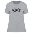 thumbnail image 1 of Happy Birthday! Text T-Shirt Women -Image by Shutterstock, Female Large, 1 of 2