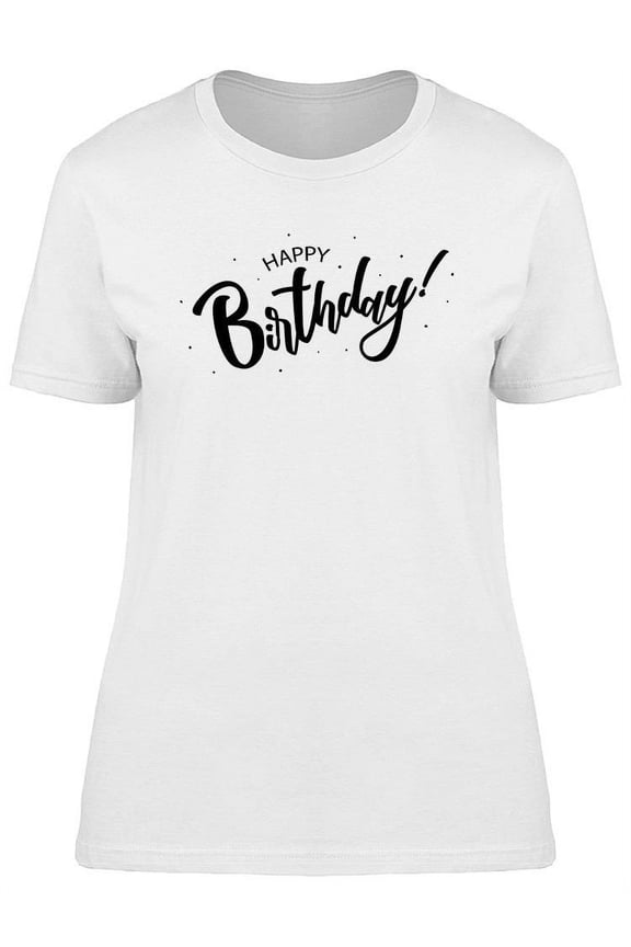 Happy Birthday! Text T-Shirt Women -Image by Shutterstock, Female Large