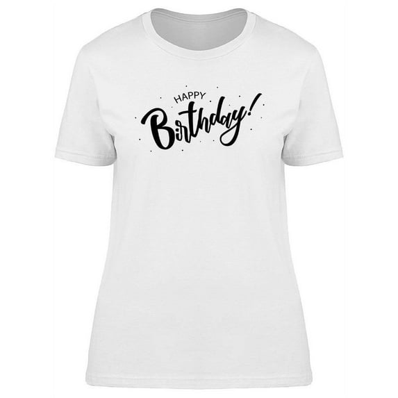 Happy Birthday! Text T-Shirt Women -Image by Shutterstock, Female XX-Large
