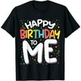 thumbnail image 1 of Happy Birthday To Me Funny Birthday Party Men Women T-shirt, 1 of 6