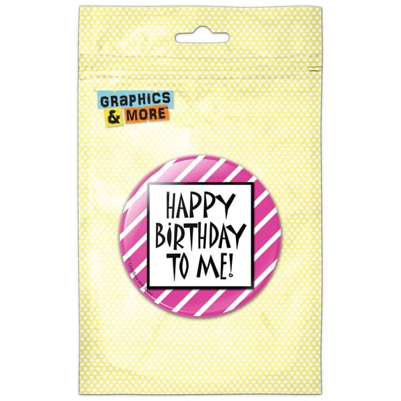 Happy Birthday To Me Stripes Pink Funny Refrigerator Button Magnet