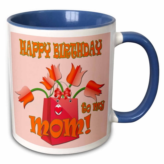 3drose, Happy Birthday to My Mom. Best Mother. Love You Mom., 15oz Two-tone Blue Mug