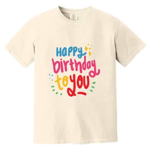 Happy Birthday To You Simple Celebration Party Gift Comfort Color T-Shirt, Unisex, up to size 4XL