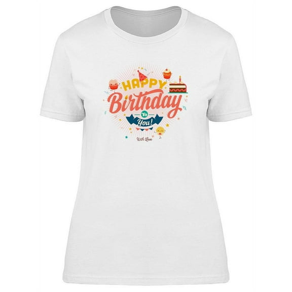 Happy Birthday, To You! T-Shirt Women -Image by Shutterstock, Female x-Large