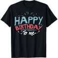 thumbnail image 1 of Happy Birthday To me T design, Birthday design, Party gift T-Shirt, 1 of 4