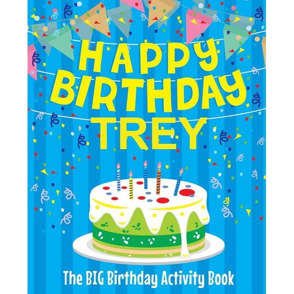 Happy Birthday Trey - The Big Birthday Activity Book: Personalized Children's Activity Book, (Paperback)