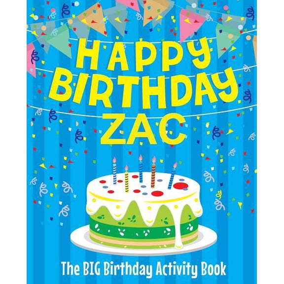 Happy Birthday Zac - The Big Birthday Activity Book: (Personalized Children's Activity Book), (Paperback)